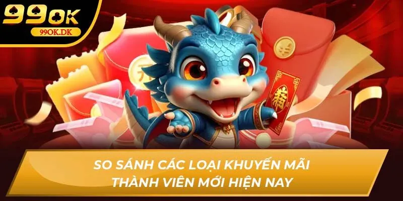 So sánh các loại khuyến mãi thành viên mới hiện nay