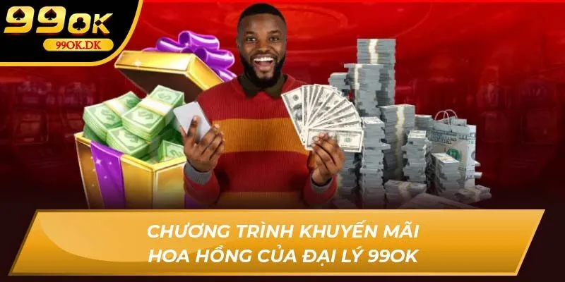 Chương trình khuyến mãi hoa hồng của đại lý 99Ok