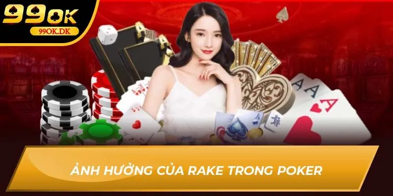 Ảnh hưởng của Rake trong poker